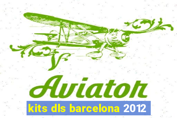 kits dls barcelona 2012